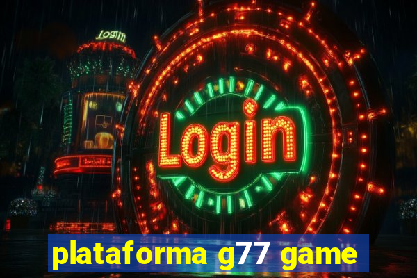 plataforma g77 game